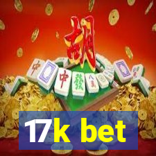 17k bet